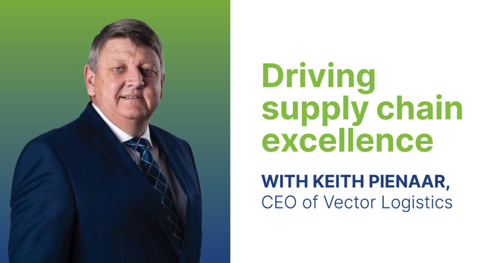 Driving supply chain excellence with Keith Pienaar